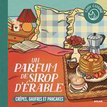 Cosy Cuisine : Un parfum de sirop d'érable : Crêpes, gaufres et pancakes