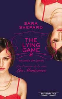 The lying game Tome 2 - ne jamais dire jamais