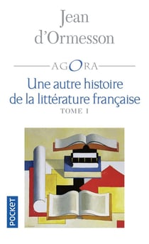 Une autre histoire de la littérature française Tome 1