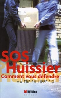 SOS huissier - comment vous défendre