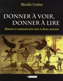 Donner à voir, donner à lire - mémoire et communication dans la rome ancienne
