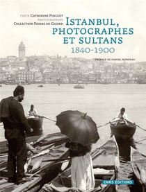 Istanbul, photographes et sultans - 1840-1900