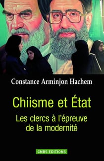 Chiisme et Etat - les clercs à l'épreuve de la modernité