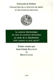 Le contrat électronique, au coeur du commerce électronique - le droit de la distribution, droit commun ou droit spécial ?