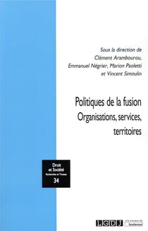 Droit et société Tome 34 : politiques de la fusion : organisations, services, territoires
