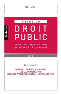 Revue du droit public et de la science politique en France et à l'étranger n.6 : les nouveaux visages de l'administration (journée d'études de l'AFDA, 11 décembre 2020)