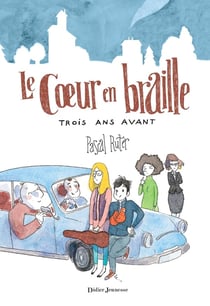 Le coeur en braille Tome 2 : trois ans avant