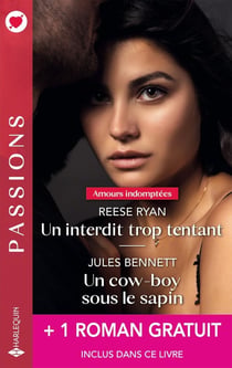 Amours indomptées Tomes 3 et 4 : Un interdit trop tentant - Un cow-boy sous le sapin - Indomptable play-boy