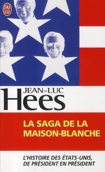 La saga de la maison-blanche - l'histoire des etats-unis de président en président
