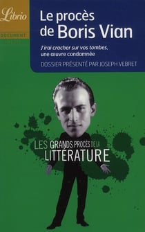 Le proces de Boris Vian - j'irai cracher sur vos tombes, une oeuvre condamnée