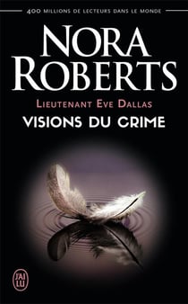 Lieutenant Eve Dallas Tome 19 : visions du crime