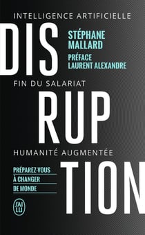 Disruption - intelligence artificille, fin du salariat, humanité augmentée