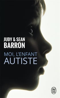 Moi, l'enfant autiste - de l'isolement à l'épanouissement