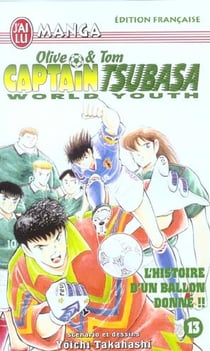 Olive et Tom - Captain Tsubasa - world youth Tome 13 : l'histoire d'un ballon donné !!