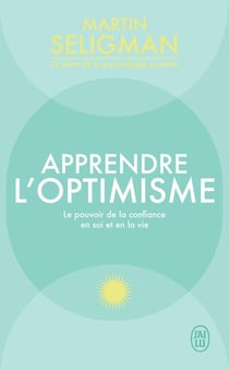 Apprendre l'optimisme : Le pouvoir de la confiance en soi et en la vie