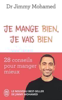 Je mange bien, je vais bien : 28 conseils pour manger mieux