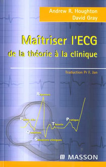 Maitriser l'ecg - de la theorie a la clinique