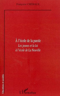 À l'école de la parole - les jeunes et la loi à l'école de la Neuville