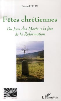 Fêtes chrétiennes - du jour des morts à la fête de la réformation