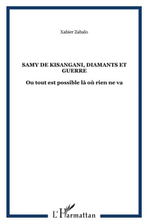 Samy de sisangani - diamants et guerre - ou tout est possible là où rien ne va