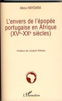 L'envers de l'épopée portugaise en afrique - XV-XX siècles