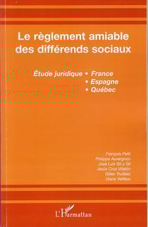 Le règlement amiable des differends sociaux - étude juridique france, espagne, québec