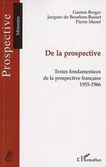 De la prospective - textes fondamentaux de la prospective française, 1955-1966