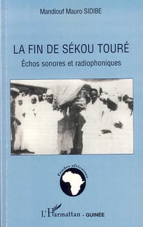 La fin de Sékou Touré - échos sonores et radiophoniques