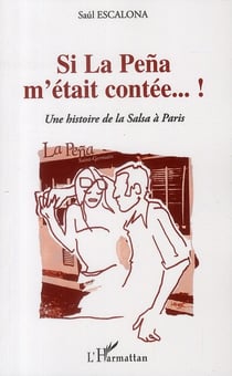 Si la peña m'était contée... une histoire de la salsa à Paris