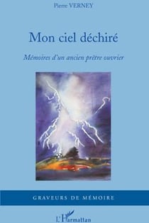 Mon ciel déchiré - mémoires d'un ancien prêtre ouvrier