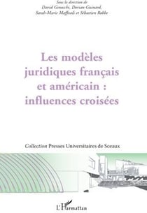 Les modèles juridiques français et américain : influences croisées