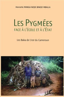 Les pygmées face à l'école et à l'Etat - les Baka de l'est du Cameroun