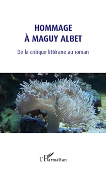 Hommage à maguy albet - de la critique littéraire au roman