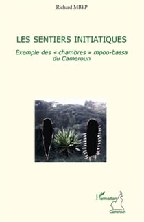 Les sentiers initiatiques - exemple des "chambres" mpoo bassa du Cameroun