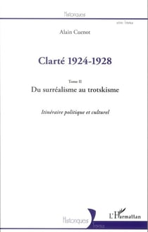 Clarté 1924-1928 Tome 2 - du surréalisme au trotskisme - itinéraire politique et culturel