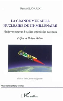 La grande muraille nucléaire du III millénaire - plaidoyer pour un bouclier antimissiles européen