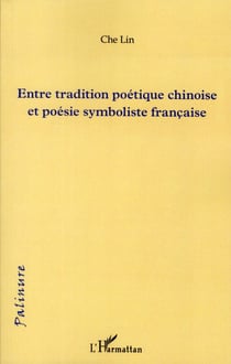 Entre tradition poétique chinoise et poésie symboliste française