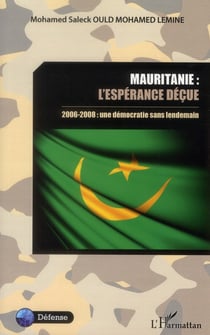 Mauritanie : l'espérance déçue - 2006-2008 : une démocratie sans lendemain