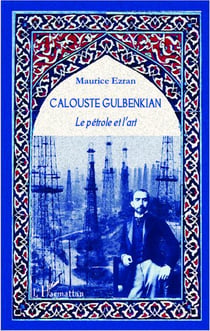Calouste Gulbenkian - le pétrole et l'art