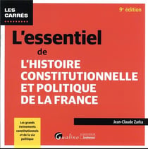 L'essentiel de l'Histoire constitutionnelle et politique de la France