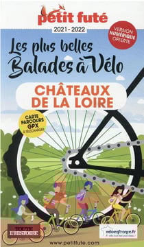 GUIDE PETIT FUTE - THEMATIQUES : balades à vélo château de la Loire 2021 (édition 2021/2022)