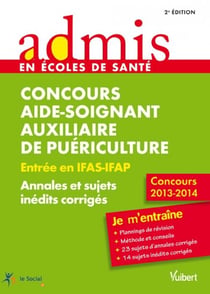Concours aide-soignant, auxiliaire de puériculture - entrée en ifas-ifap - annales et corrigés - je m'entraîne (2e édition)