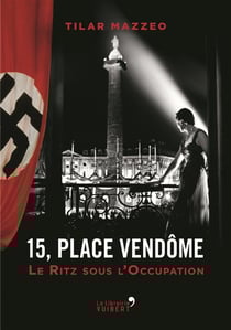15, place vendôme - au ritz pendant l'occupation