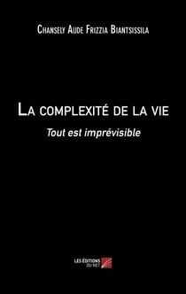 La complexité de la vie : Tout est imprévisible