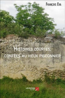 Histoires courtes, contées au vieux pigeonnier