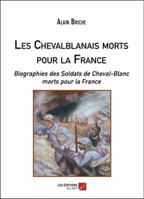 Les chevalblanais morts pour la France - biographies des soldats de Cheval-Blanc morts pour la France
