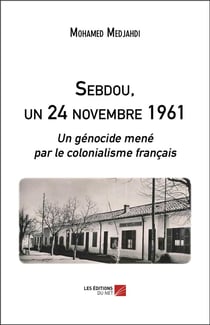Sebdou, un 24 novembre 1961 - un génocide mené par le colonialisme français