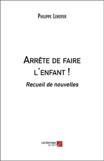 Arrête de faire l'enfant !