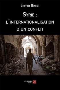 Syrie : l'internationalisation d'un conflit