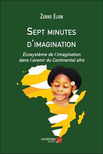 Sept minutes d'imagination- écosystème de l'imagination dans l'avenir du continental afro